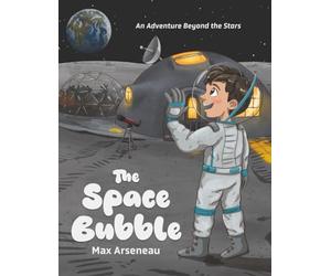 The Space Bubble: An Adventure Beyond the Stars