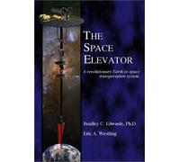 The Space Elevator: A Revolutionary Earth-To-Space Transportation System