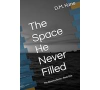 The Space He Never Filled (The Absence Series)
