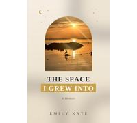 The Space I Grew Into: A Memoir