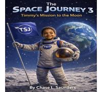 The Space Journey 3: Timmy’s Mission to the Moon