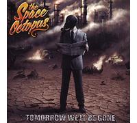 The Space Octopus - Tomorrow We'll Be Gone