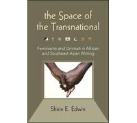 The Space of the Transnational : Feminisms and Ummah in African and Southeast Asian Writing