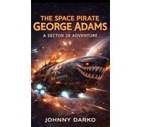 The Space Pirate George Adams: 2 (Sector 28)