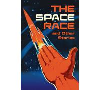 The Space Race and Other Stories : Complete the Code Anthology 2