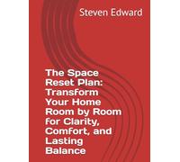 The Space Reset Plan: Transform Your Home Room by Room for Clarity, Comfort, and Lasting Balance (Decluttering Collection)