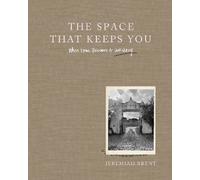 The Space That Keeps You : When Home Becomes a Love Story