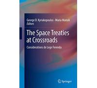 The Space Treaties at Crossroads: Considerations de Lege Ferenda