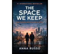 The Space We Keep: How Humanity and AI Learned to Let Go (SECRETS PROJECTS)