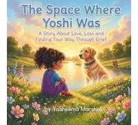The Space Where Yoshi Was: A Gentle Story About Love, Loss, and Remembering After Losing a Pet