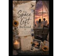 The Space You Left Behind: A Poetry Collection of Love, Memories, and All That I Never Got To Say.