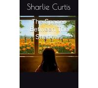 The Spaces Between The Shadows: 1 (The life of Lila)