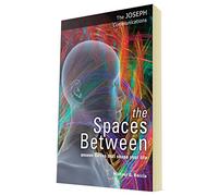 The Spaces Between: unseen forces that shape your life: 8 (The Joseph Communications)