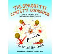 The Spaghetti Confetti Cookbook: Fun in the Kitchen with Rhymes and Recipes