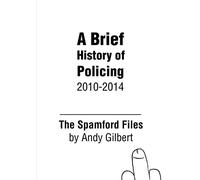 The Spamford Files: A Brief History of Policing 2010-2014