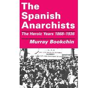 The Spanish Anarchists: The Heroic Years, 1868-1936