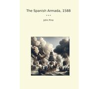 The Spanish Armada, 1588 (Classic Books)