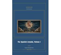 The Spanish Armada, Volume I: 1 (Global Navies Classics)