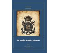 The Spanish Armada, Volume III: 3 (Global Navies Classics)