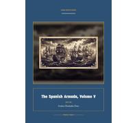 The Spanish Armada, Volume V: 5 (Global Navies Classics)