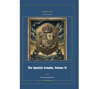 The Spanish Armada, Volume VI: 6 (Global Navies Classics)