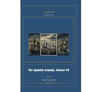 The Spanish Armada, Volume VII: 7 (Global Navies Classics)
