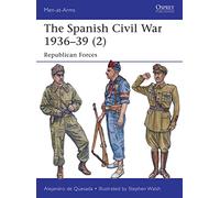 The Spanish Civil War 1936-39 (2): Republican Forces (Men-at-Arms)