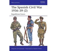 The Spanish Civil War 1936-39 (2): Republican Forces (Men-at-Arms) by de Quesada, Alejandro (2015) Paperback
