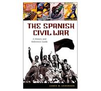 The Spanish Civil War: A History and Reference Guide