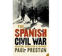 The Spanish Civil War: Reaction, Revolution and Revenge by Preston, Paul (2006) Paperback