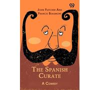 The Spanish Curate: A Comedy