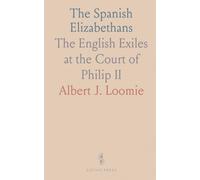 The Spanish Elizabethans: The English Exiles at the Court of Philip II