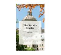 The Spanish Empire: Gold, God, and Global Conquest (Emperium)