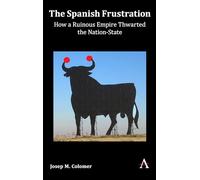 The Spanish Frustration: How a Ruinous Empire Thwarted the Nation-State