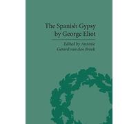 The Spanish Gypsy by George Eliot (The Pickering Masters)