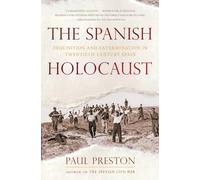 The Spanish Holocaust - Inquisition and Extermination in Twentieth-Century Spain