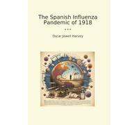 The Spanish Influenza Pandemic of 1918 (Classic Books)