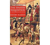 The Spanish Inquisition: A Historical Revision (4th Revised edition)