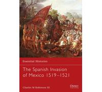 The Spanish Invasion of Mexico 1519-1521