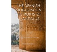 The Spanish Kingdom on the Ruins of Al-Andalus: The Voices Silenced by History