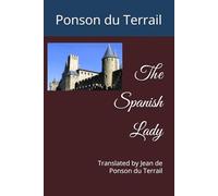 The Spanish Lady: Translated by Jean de Ponson du Terrail