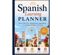 The Spanish Learning Planner: Daily Practice, Vocabulary Tracking & 12-Week Study System