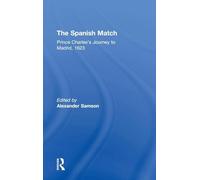 The Spanish Match: Prince Charles's Journey to Madrid, 1623