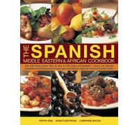 The Spanish, Middle Eastern & African cookbook: Over 330 Dishes, Shown Step by Step in 1400 Photographs, Classic and Regional Specialities Include ... Dishes, Tangy Fish Curries and Exotic Sweets