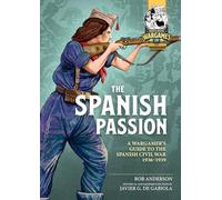 The Spanish Passion: Wargaming the Spanish Civil War 1936-39 (Helion Wargames)