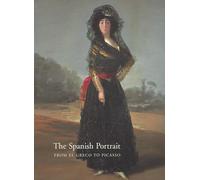 The Spanish Portrait: From El Greco to Picasso