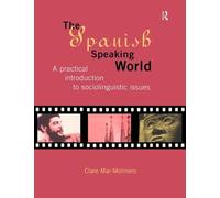 The Spanish-Speaking World: A Practical Introduction to Sociolinguistic Issues (Routledge Language in Society)