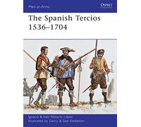 The Spanish Tercios 1536-1704: 481 (Men-at-Arms)