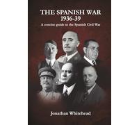 The Spanish War 1936-39. A concise guide to the Spanish Civil War