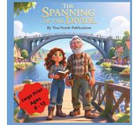 The Spanning Of The Divide: A Heartfelt Story for Kids Ages 7-12 About Bridging Divides and Building Hope. A Story of Courage, Friendship, and Finding Common Ground. Great Bed Time Story!